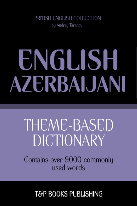 Theme-Based Dictionary: British English-Azerbaijani - 9000 words