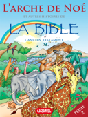 L'arche de Noé et autres histoires de la Bible - Joël Muller