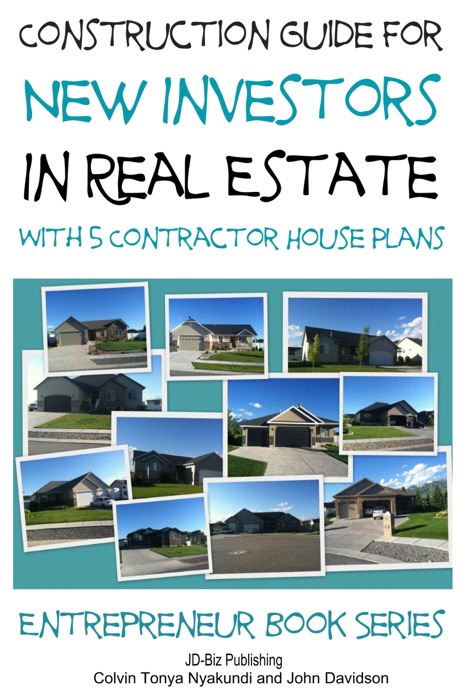 Construction Guide For New Investors in Real Estate: With 5 Ready to Build Contractor Spec House Plans