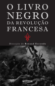 O Livro Negro da Revolução Francesa - Renaud Escande