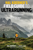 Hal Koerner's Field Guide to Ultrarunning - Hal Koerner