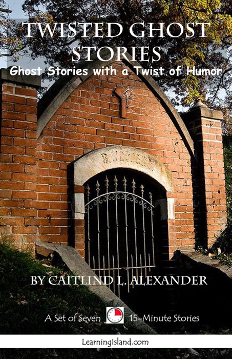 Twisted Ghost Stories: A Collection of 15-Minute Ghost Stories with a Twist