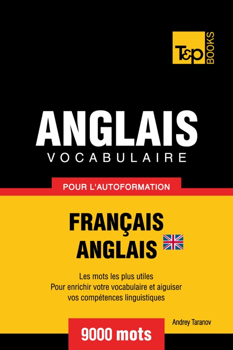 Vocabulaire Français-Anglais britannique pour l'autoformation: 9000 mots