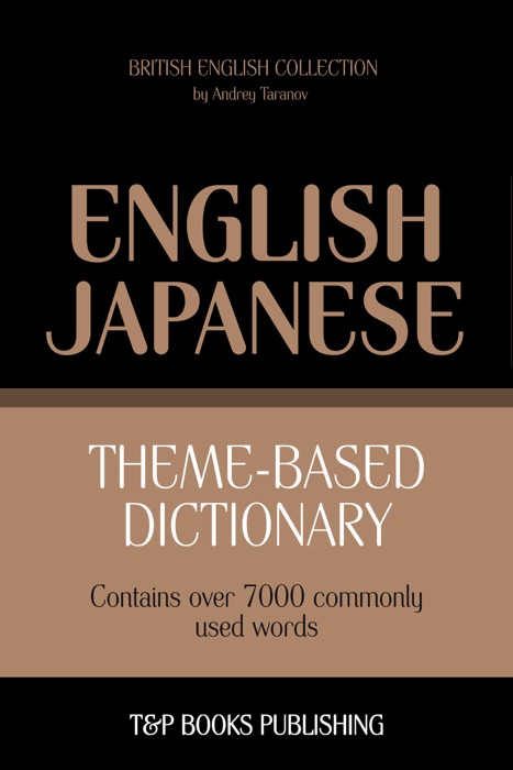 Theme-Based Dictionary: British English-Japanese - 7000 words