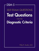 DSM-5® Self-Exam Questions - Philip R. Muskin MD MA