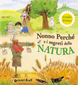 Nonno Perché e i segreti della natura - Guido Petter & Luisa Mattia