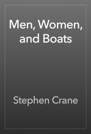 Men, Women, and Boats - Stephen Crane