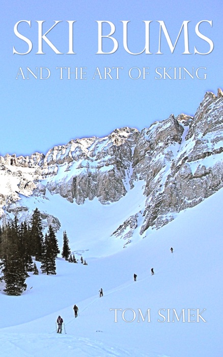 Ski Bums and the Art of Skiing