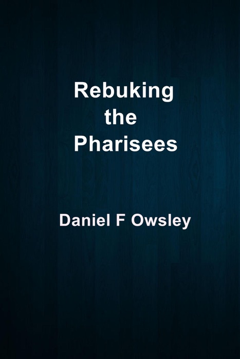 Rebuking the Pharisees