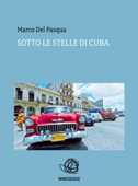 Sotto le stelle di cuba - Marco Del Pasqua