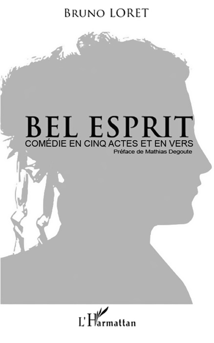 Bel Esprit: Comédie en cinq actes et en vers