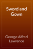 Sword and Gown - George Alfred Lawrence