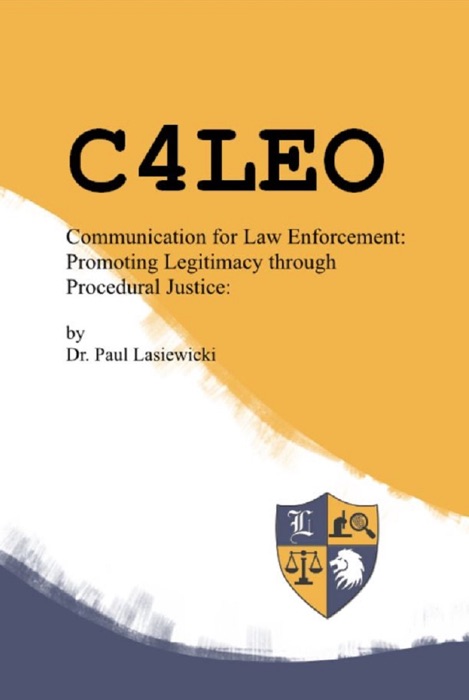 C4LEO: Communication for Law Enforcement: Promoting Police Legitimacy through Procedural Justice