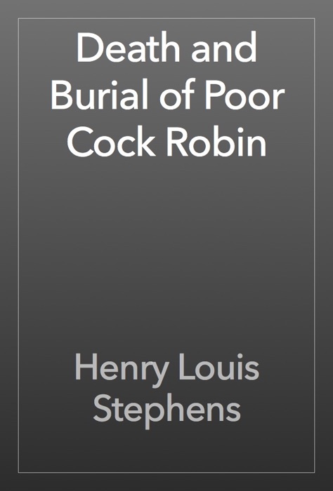 Death and Burial of Poor Cock Robin