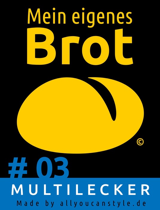 Mein eigenes Brot # 03 — multilecker