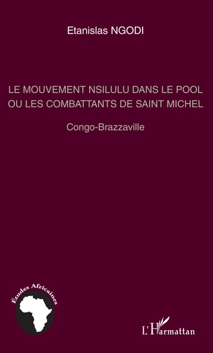 Le mouvement Nsilulu dans le Pool ou les combattants de Saint Michel