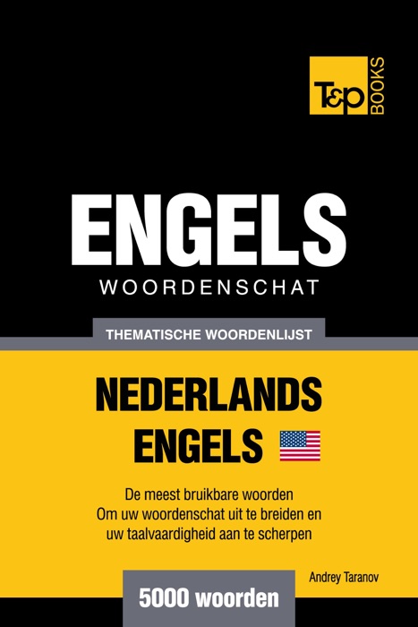 Thematische woordenschat Nederlands-Amerikaans-Engels: 5000 woorden