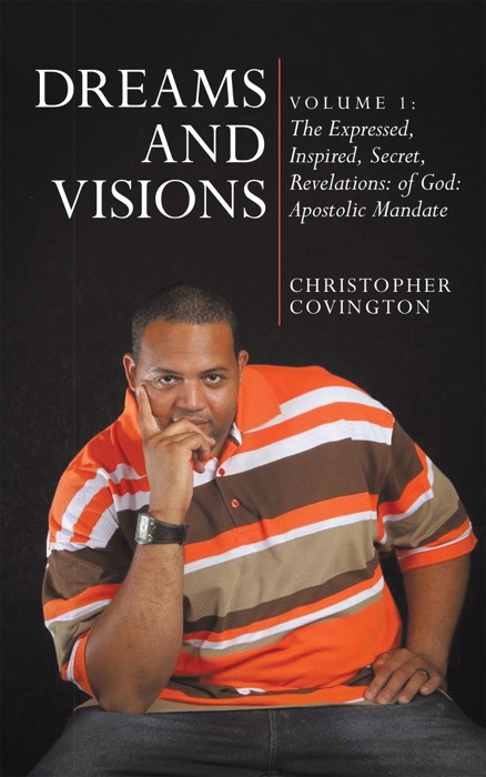 Dreams and Visions: Volume 1: the Expressed, Inspired, Secret, Revelations: of God: