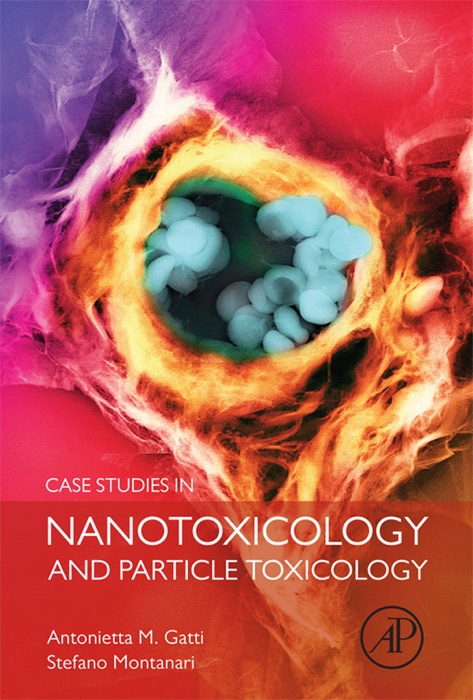 Case Studies in Nanotoxicology and Particle Toxicology