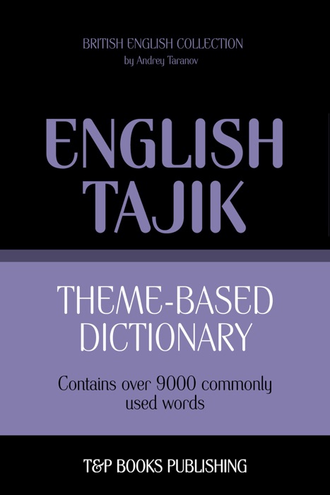 Theme-based dictionary: British English-Tajik - 9000 words
