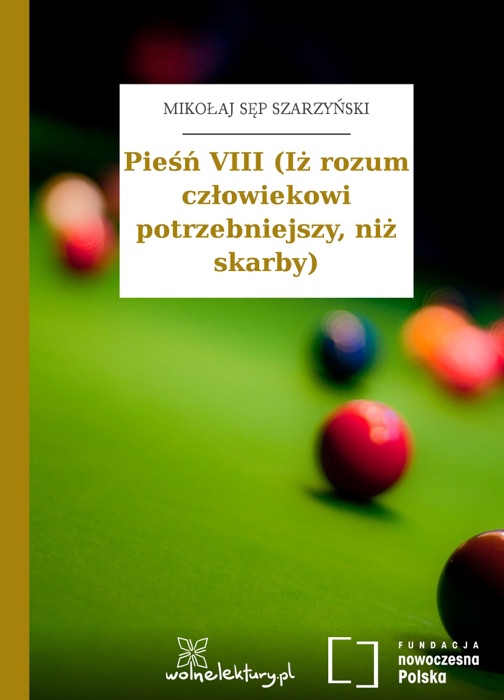 Pieśń VIII (Iż rozum człowiekowi potrzebniejszy, niż skarby)