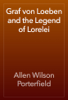 Graf von Loeben and the Legend of Lorelei - Allen Wilson Porterfield