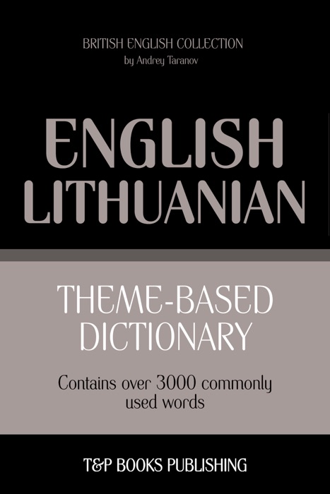 Theme-Based Dictionary: British English-Lithuanian - 3000 words