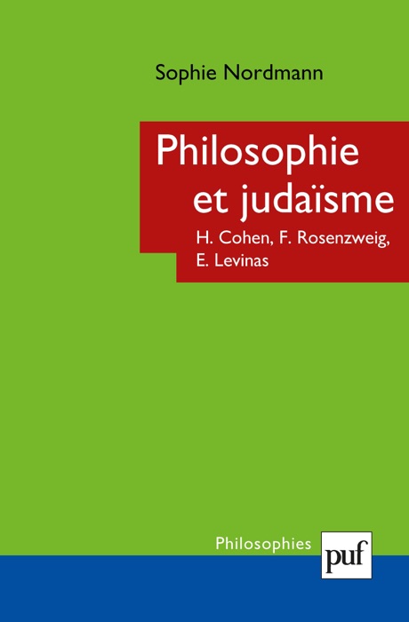 Philosophie et judaïsme : Cohen, Rosenzweig, Levinas