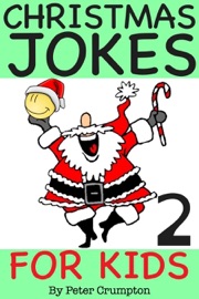 Best Christmas Jokes For Kids 2 - Peter Crumpton