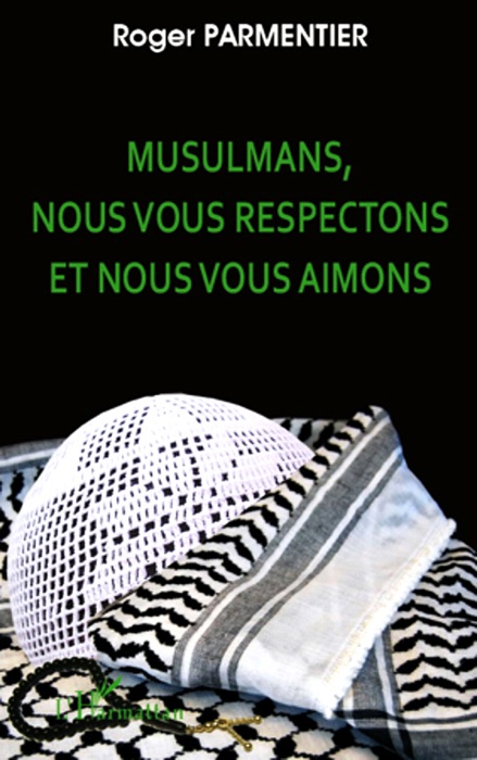 Musulmans, nous vous respectons et nous vous aimons