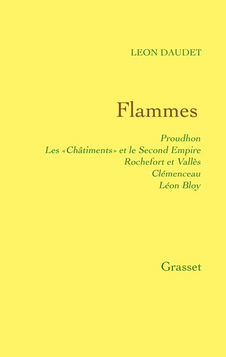 Flammes - Proudhon - les «Châtiments» et le Second Empire - Rochefort et Vallès - Clémenceau - Bloy