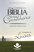 Bíblia de Estudo Conselheira - Evangelho de Lucas - Sociedade Bíblica do Brasil & Karl Heinz Kepler