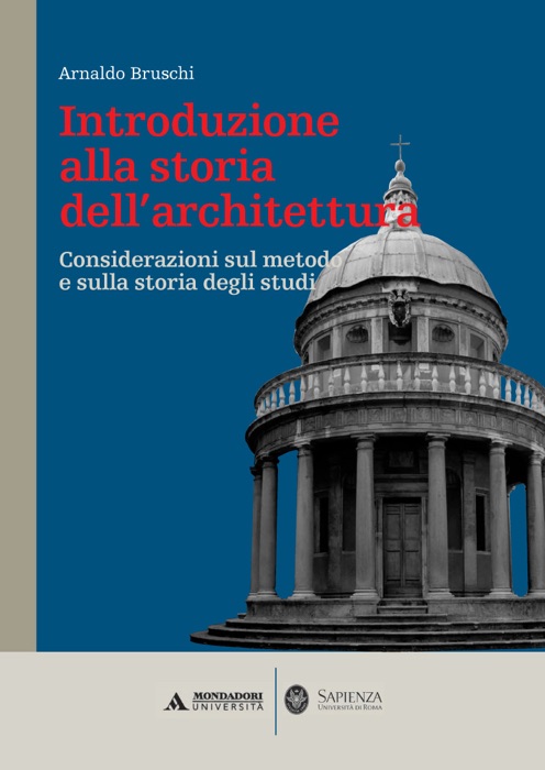 INTRODUZIONE ALLA STORIA DELL'ARCHITETTURA. CONSIDERAZIONI SUL METODO E SULLA STORIA DEGLI STUDI INTRODUZIONE ALLA STORIA DELL'ARCHITETTURA