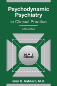 Psychodynamic Psychiatry in Clinical Practice - Glen O. Gabbard, M.D.