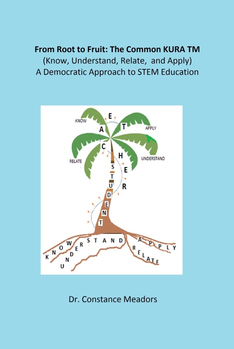 From Root to Fruit: The Common KURA TM (Know, Understand, Relate, and Apply) A Democratic Approach to STEM Education