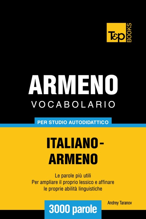 Vocabolario Italiano-Armeno per studio autodidattico: 3000 parole