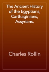 The Ancient History of the Egyptians, Carthaginians, Assyrians,