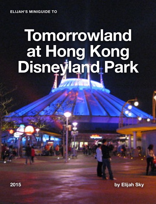 Elijah's MiniGuide to Tomorrowland at Hong Kong Disneyland Park