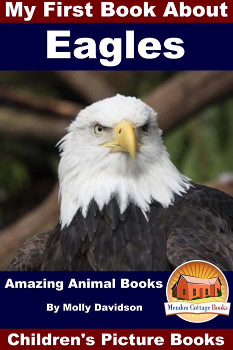 My First Book About Eagles: Amazing Animal Books - Children's Picture Books