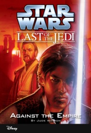 Star Wars: The Last of the Jedi:  Against the Empire