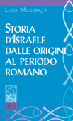 Storia d'Israele dalle origini al periodo romano - Luca Mazzinghi