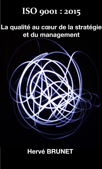 ISO 9001 : 2015 La qualité au cœur de la stratégie et du management