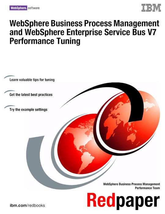 WebSphere Business Process Management and WebSphere Enterprise Service Bus V7 Performance Tuning