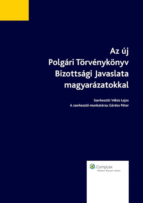 Az új Polgári Törvénykönyv Bizottsági javaslata magyarázatokkal