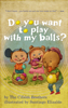 Do You Want to Play With My Balls? - The Cifaldi Brothers