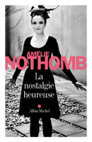 Amélie Nothomb - La Nostalgie heureuse artwork