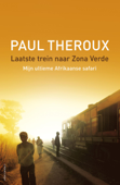 Laatste trein naar Zona Verde - Paul Theroux
