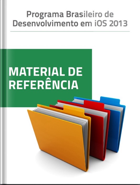 Programa Brasileiro de Desenvolvimento em iOS 2013 - Material de Referência