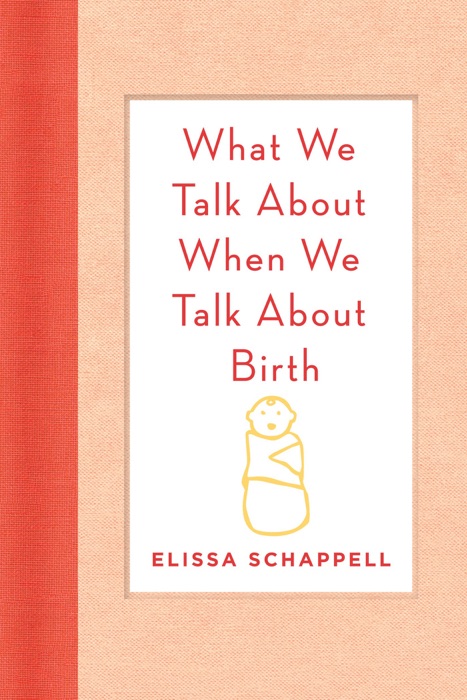 What We Talk About When We Talk About Birth