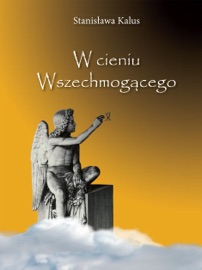 W CIENIU WSZECHMOGąCEGO. IN THE SHADOW OF THE ALMIGHTY GOD